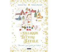 Il villaggio delle lettere di Natale. Racconti e gesti gentili per l'attesa. Ediz. a colori