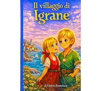 IL VILLAGGIO DI IGRANE: Un viaggio di coraggio, fiducia e amicizia