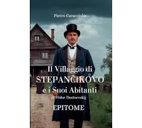 IL VILLAGGIO DI STEPANČIKOVO E I SUOI ABITANTI di Fëdor Dostoevskij: Epitome