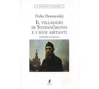 Il villaggio di Stepàncikovo. Ediz. integrale
