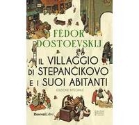 Il villaggio di Stepàncikovo. Ediz. integrale