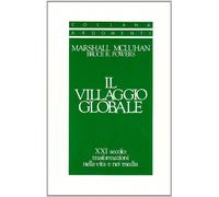 Libri Marshall McLuhan / Bruce Powers - Il Villaggio Globale. XXI Secolo: Trasfo