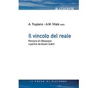 Il vincolo del reale. Percorsi di riflessione a partire da Xavier Zubiri