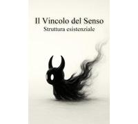Il Vincolo del Senso: Struttura esistenziale