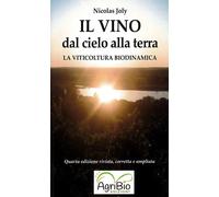 Il vino dal cielo alla terra. La viticoltura biodinamica - 2021 -