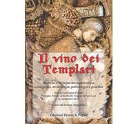 Il vino dei templari. Ricerche a Bologna tra archivistica, iconografia, archeologia, palinologia e genetica