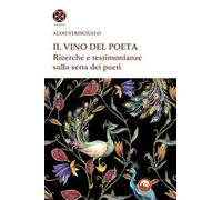 Il vino del poeta. Ricerche e testimonianze sulla setta dei poeti