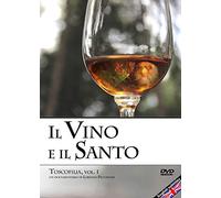 Il vino e il santo. Toscofilia. (Vol. 1)