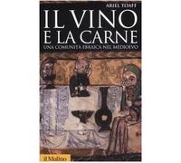 Il vino e la carne. Una comunità ebraica nel Medioevo. Ediz. illustrata