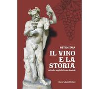 Il vino e la storia. Articoli e saggi di oltre un decennio