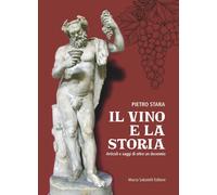 Il vino e la storia. Articoli e saggi di oltre un decennio - 2025