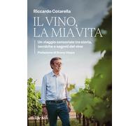 Il vino, la mia vita. Un viaggio sensoriale tra storia, tecniche