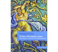 Il vino nel mondo antico. Archeologia e cultura di una bevanda speciale