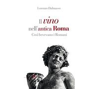 Il vino nell'antica Roma. Così bevevano i Romani