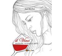 Il Vino: passione, scienza e arte