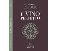Il vino perfetto - Goode Jamie