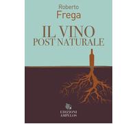 Il vino post naturale - 2026 - Ampelos