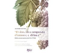«Il vino, un composto d'umore e di luce». Della conservazione dei vini (1765)