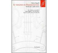 Il violino di Frankenstein. Scritti per e sulla musica. Con 3 CD Audio