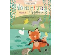 Il violino magico di Adalberto. Metodo. Ediz. illustrata (Vol. 2)