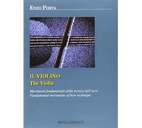 Il violino. Movimenti fondamentali della tecnica dell'arco. Ediz. italiana e inglese