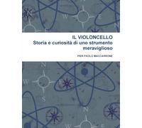 IL VIOLONCELLO. Storia e curiosità di uno strumento meraviglioso.