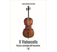 Il violoncello. Tecnica e psicologia dell’esecuzione [Paperback] [Mar 10, 2021]