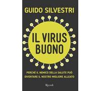 Il virus buono. Perché il nemico della salute può diventare il nostro miglior alleato