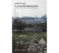 Il virus del benessere. Ambiente, salute, sviluppo nell'Italia repubblicana
