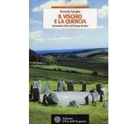 Il vischio e la quercia. Spiritualità celtica nell'Europa druidica