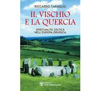 Il vischio e la quercia. Spiritualità celtica nell'Europa druidica