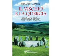 Libri Riccardo Taraglio - Il Vischio E La Quercia. Spiritualita Celtica Nell'eur
