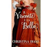 Il Visconte e la Bella: Un romanzo d'amore regency bollente