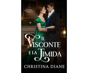 Il Visconte e la Timida: Un romanzo d'amore regency bollente