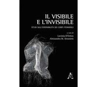 Il visibile e l'invisibile. Studi sull'esponibilità dei corpi femminili