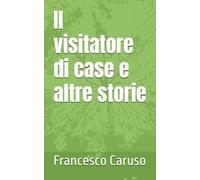 Il visitatore di case e altre storie
