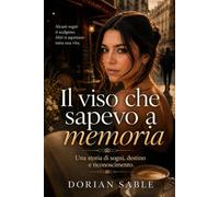 Il viso che sapevo a memoria: L'amore che il tempo non ha dimenticato