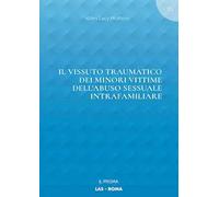 Il vissuto traumatico dei minori vittime dell'abuso sessuale intrafamiliare