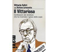 Il vittorioso. Confessioni del direttore che ha inventato il gioco delle copie