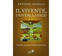 Il vivente, i poveri, la pace. Profezia e modernità di Primo Mazzolari