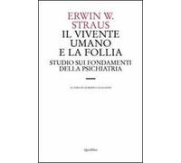 Il vivente umano e la follia. Studio sui fondamenti della psichiatria