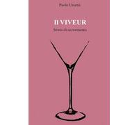 Il viveur. Storia di un tormento