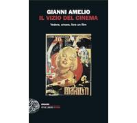 Il vizio del cinema. Vedere, amare, fare un film