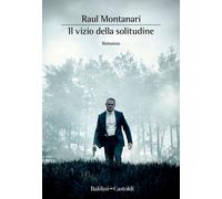 Il vizio della solitudine - Montanari Raul