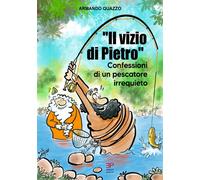 Il vizio di Pietro. Confessioni di un pescatore irrequieto - 2026