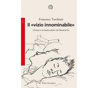 Il «vizio innominabile». Chiesa e omosessualità nel Novecento