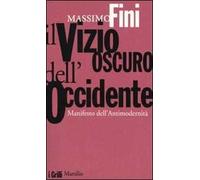 Il vizio oscuro dell'Occidente. Manifesto dell'antimodernità