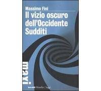 Il vizio oscuro dell'Occidente. Manifesto dell'antimodernità-Sudditi. Manifesto contro la democrazia
