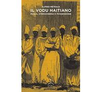 Il Vodu haitiano. Magia, stregoneria e possessione