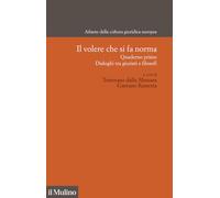 Il Volere Che Si Fa Norma. Quaderno Primo. Dialogo Tra Giuristi E Filosofi -